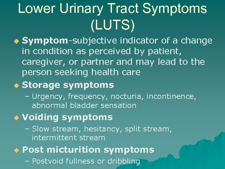 Lower Urinary Tract Symptoms (LUTS) Symptom-subjective indicator of a change in condition as perceived
