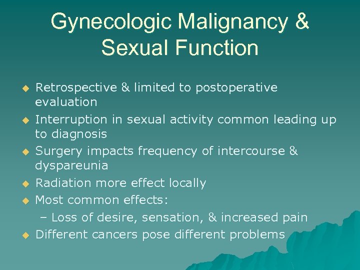 Gynecologic Malignancy & Sexual Function u u u Retrospective & limited to postoperative evaluation