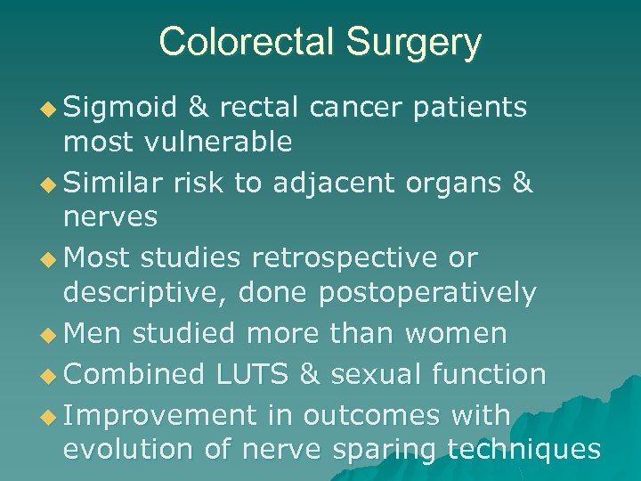 Colorectal Surgery u Sigmoid & rectal cancer patients most vulnerable u Similar risk to