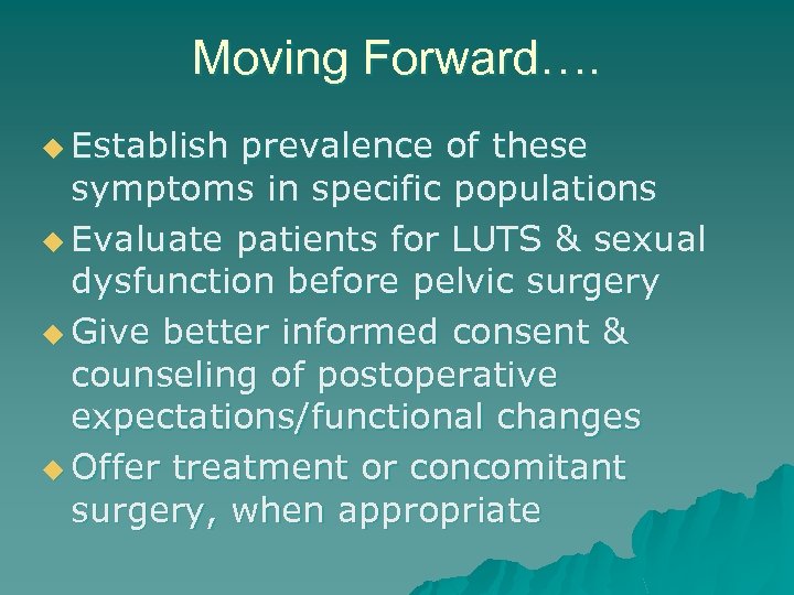 Moving Forward…. u Establish prevalence of these symptoms in specific populations u Evaluate patients