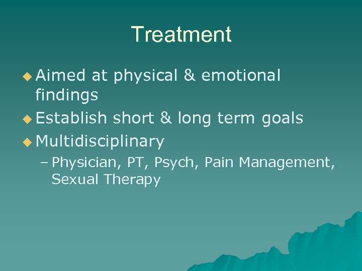 Treatment u Aimed at physical & emotional findings u Establish short & long term