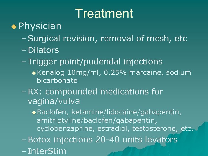 u Physician Treatment – Surgical revision, removal of mesh, etc – Dilators – Trigger