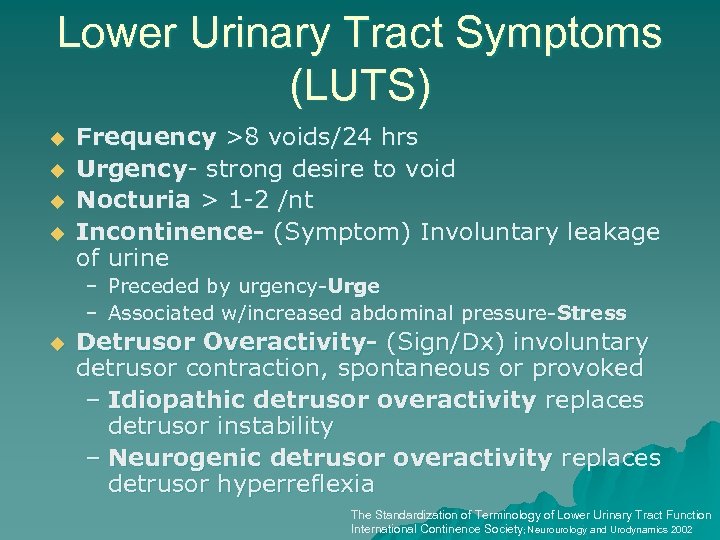 Lower Urinary Tract Symptoms (LUTS) u u Frequency >8 voids/24 hrs Urgency- strong desire