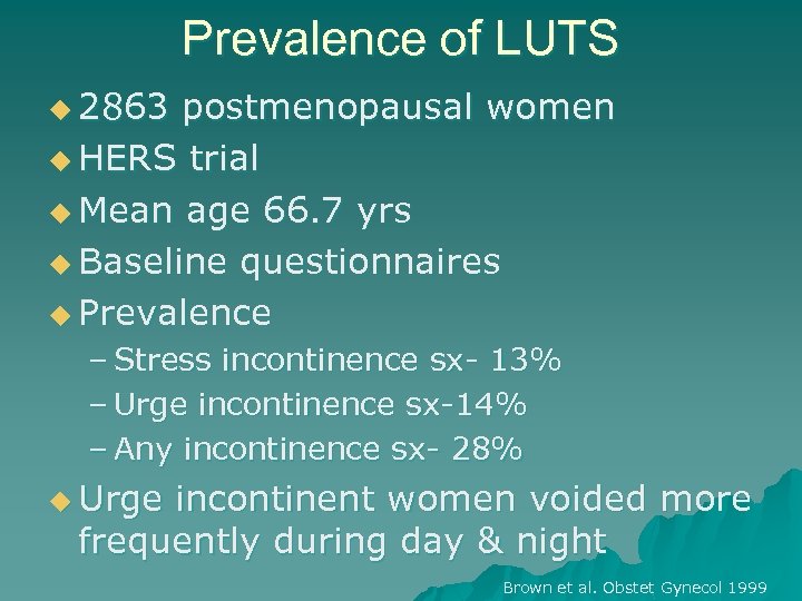 Prevalence of LUTS u 2863 postmenopausal women u HERS trial u Mean age 66.