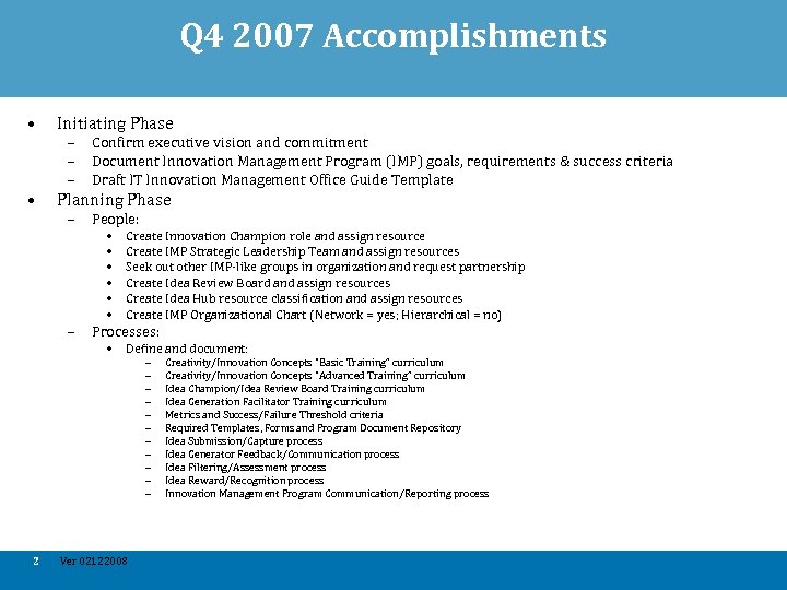 Q 4 2007 Accomplishments • • Initiating Phase – – – Confirm executive vision