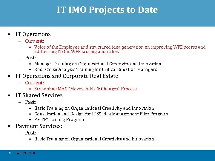 IT IMO Projects to Date • IT Operations – Current: • Voice of the