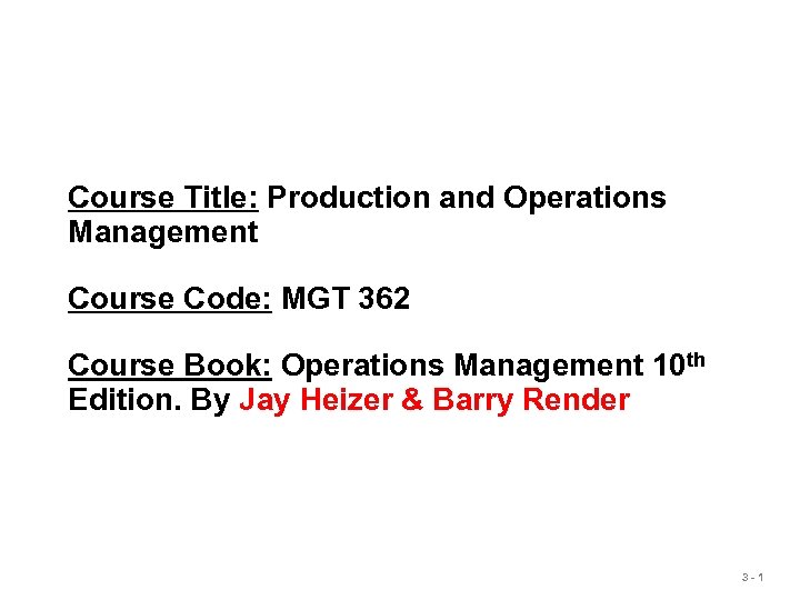 Course Title: Production and Operations Management Course Code: MGT 362 Course Book: Operations Management