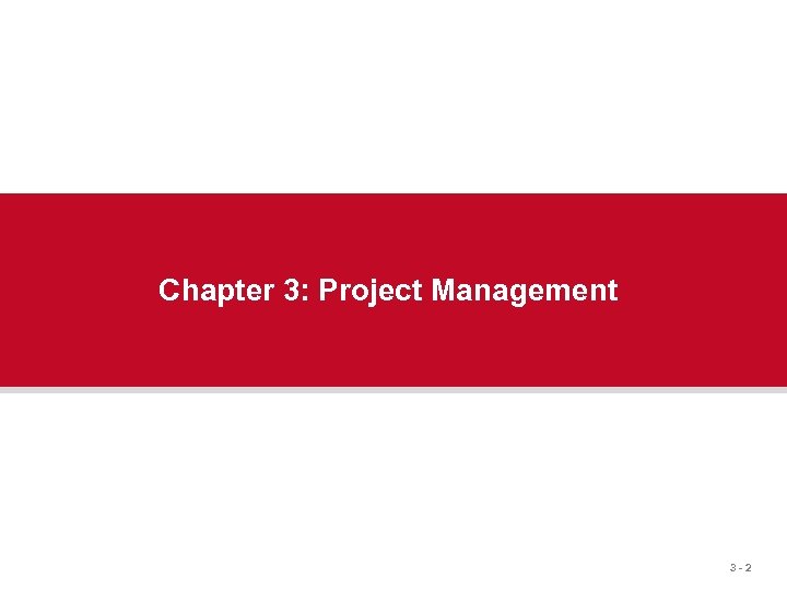 Chapter 3: Project Management 3 -2 