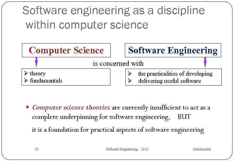 Software engineering as a discipline within computer science Computer Science Software Engineering is concerned
