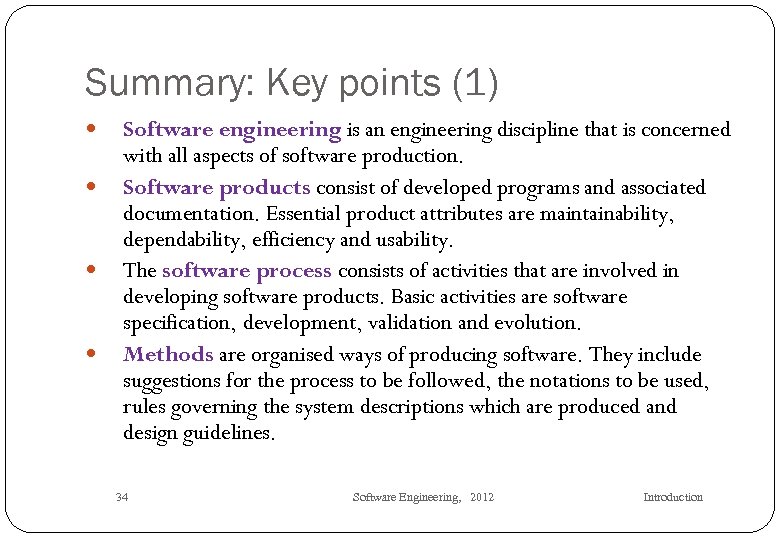 Summary: Key points (1) Software engineering is an engineering discipline that is concerned with
