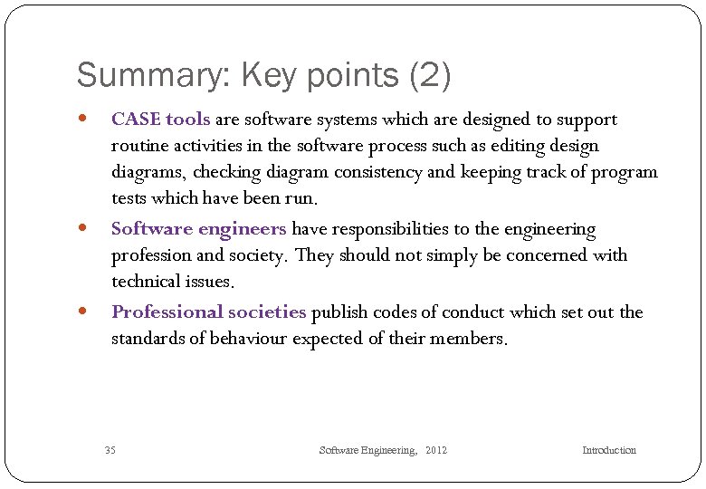 Summary: Key points (2) CASE tools are software systems which are designed to support