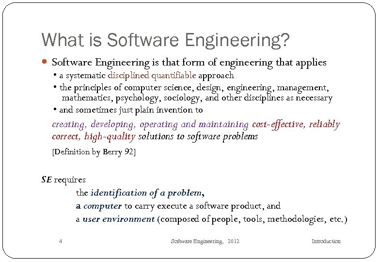 What is Software Engineering? Software Engineering is that form of engineering that applies •