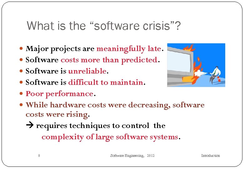 What is the “software crisis”? Major projects are meaningfully late. Software costs more than