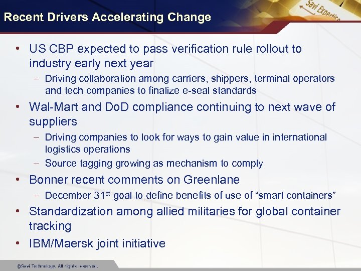 Recent Drivers Accelerating Change • US CBP expected to pass verification rule rollout to