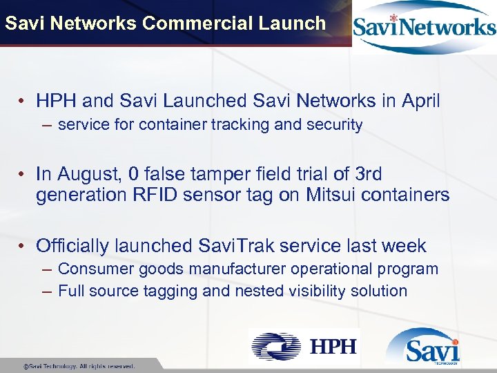 Savi Networks Commercial Launch • HPH and Savi Launched Savi Networks in April –