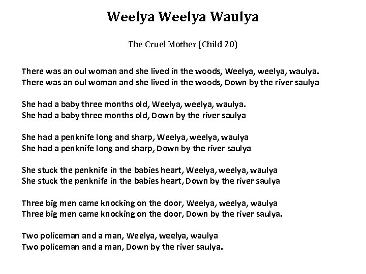 Weelya Waulya The Cruel Mother (Child 20) There was an oul woman and she