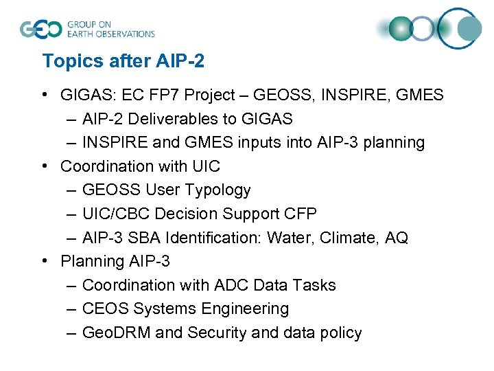 Topics after AIP-2 • GIGAS: EC FP 7 Project – GEOSS, INSPIRE, GMES –