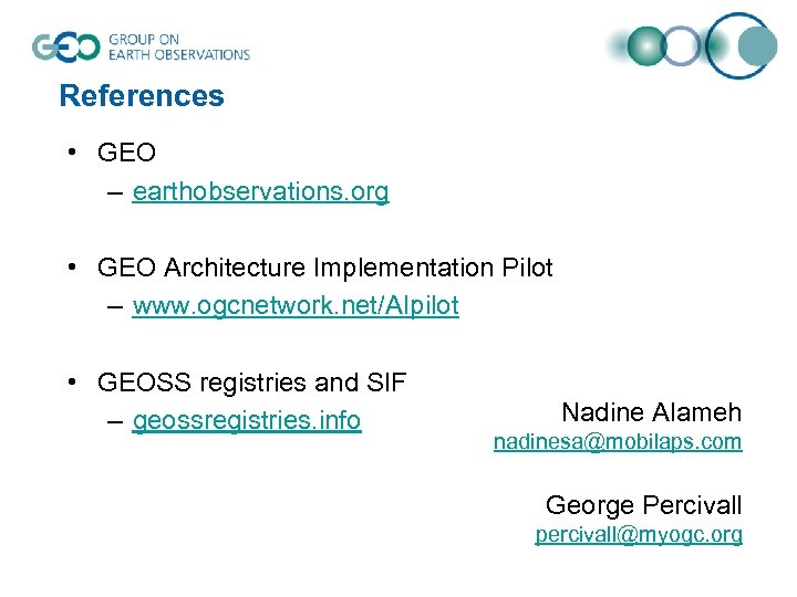 References • GEO – earthobservations. org • GEO Architecture Implementation Pilot – www. ogcnetwork.