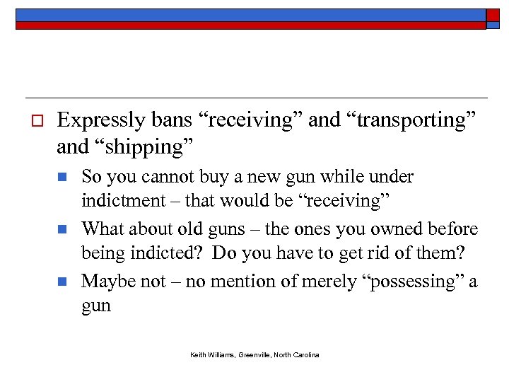o Expressly bans “receiving” and “transporting” and “shipping” n n n So you cannot