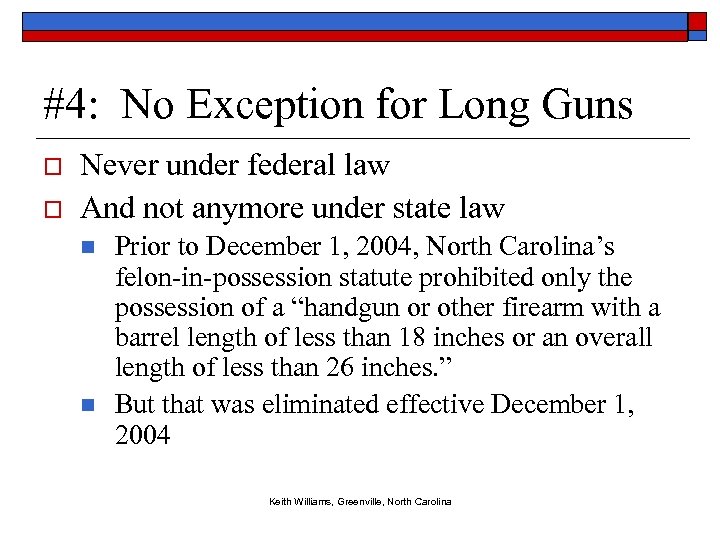 #4: No Exception for Long Guns o o Never under federal law And not