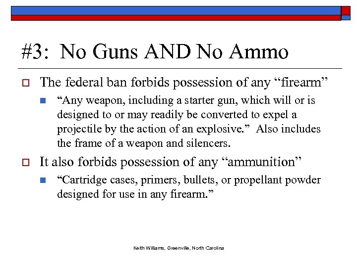 #3: No Guns AND No Ammo o The federal ban forbids possession of any