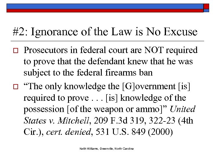 #2: Ignorance of the Law is No Excuse o o Prosecutors in federal court