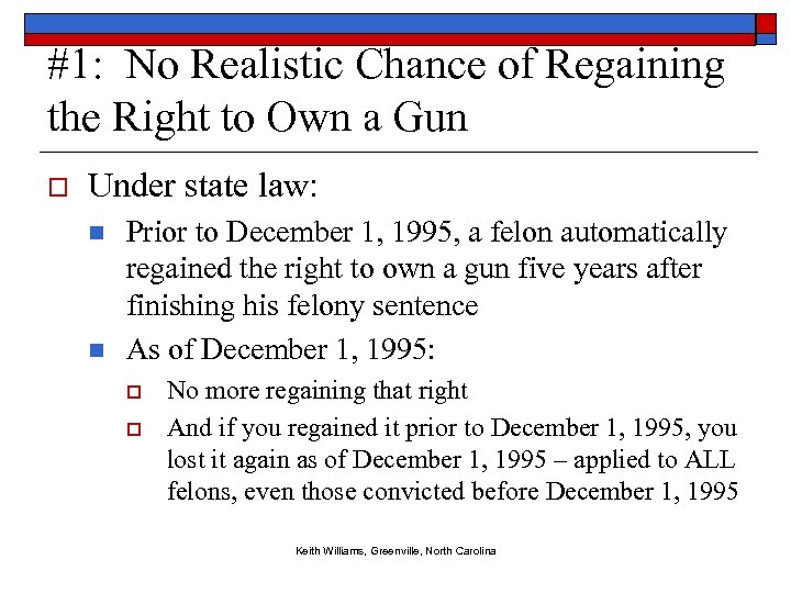 #1: No Realistic Chance of Regaining the Right to Own a Gun o Under