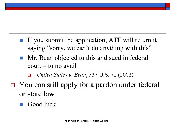 n n If you submit the application, ATF will return it saying “sorry, we