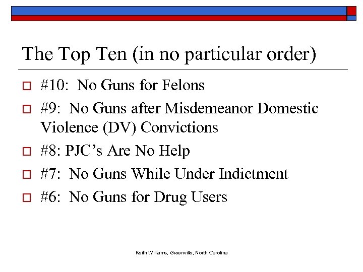 The Top Ten (in no particular order) o o o #10: No Guns for