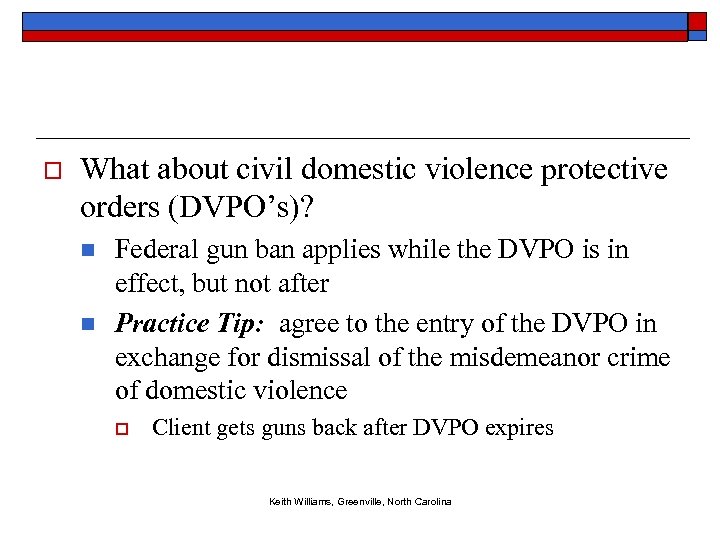 o What about civil domestic violence protective orders (DVPO’s)? n n Federal gun ban