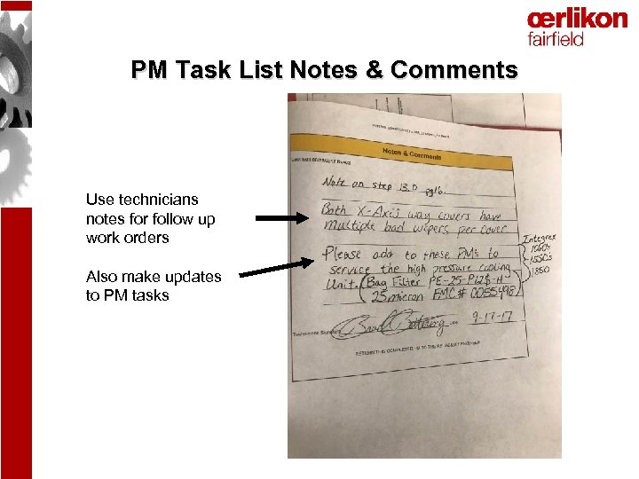 PM Task List Notes & Comments Use technicians notes for follow up work orders