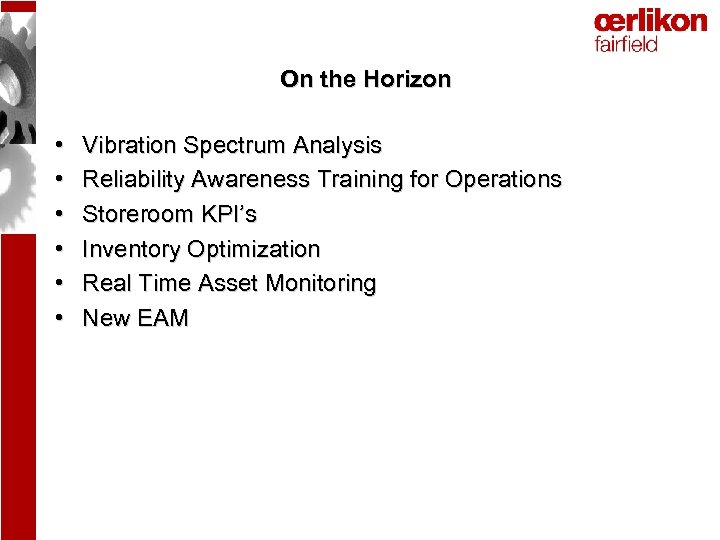 On the Horizon • • • Vibration Spectrum Analysis Reliability Awareness Training for Operations
