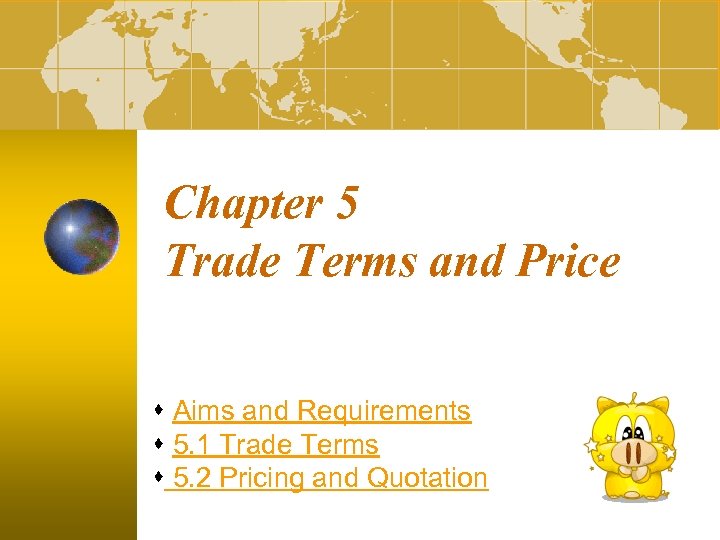 Chapter 5 Trade Terms and Price s Aims and Requirements s 5. 1 Trade