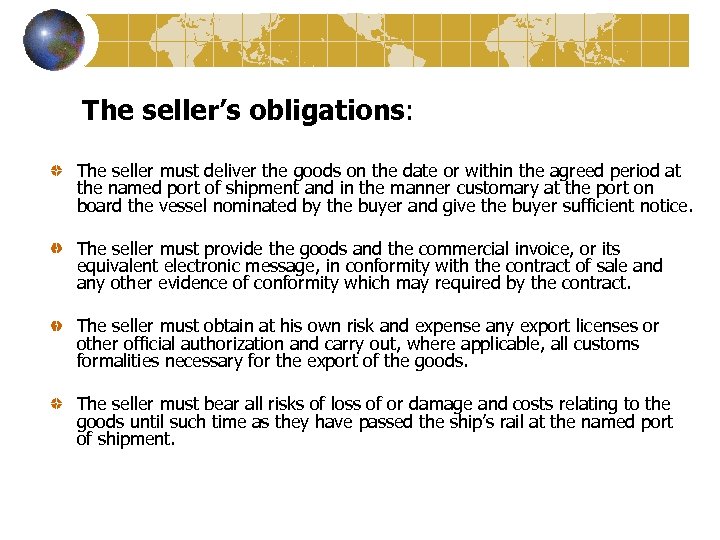 The seller’s obligations: The seller must deliver the goods on the date or within