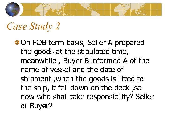Case Study 2 On FOB term basis, Seller A prepared the goods at the