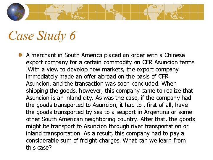 Case Study 6 A merchant in South America placed an order with a Chinese