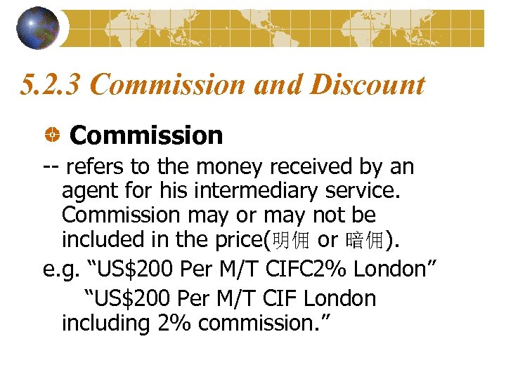 5. 2. 3 Commission and Discount Commission -- refers to the money received by