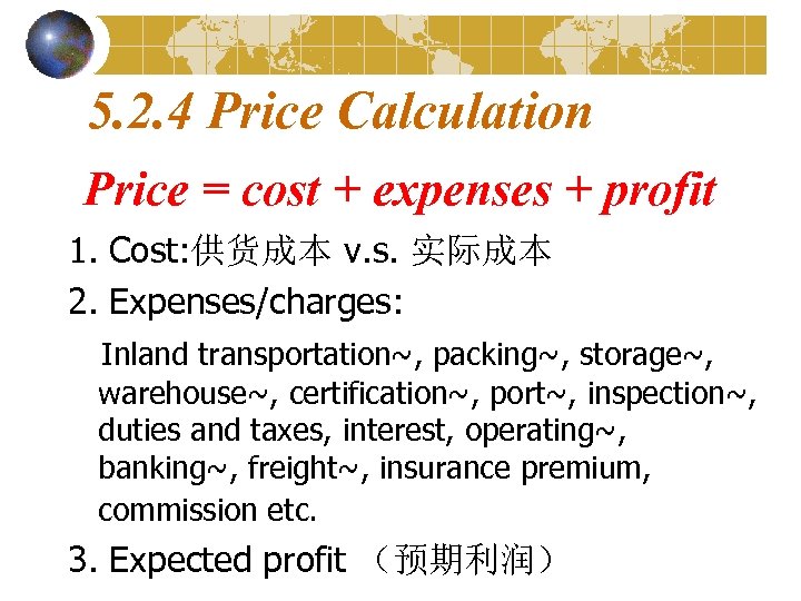 5. 2. 4 Price Calculation Price = cost + expenses + profit 1. Cost: