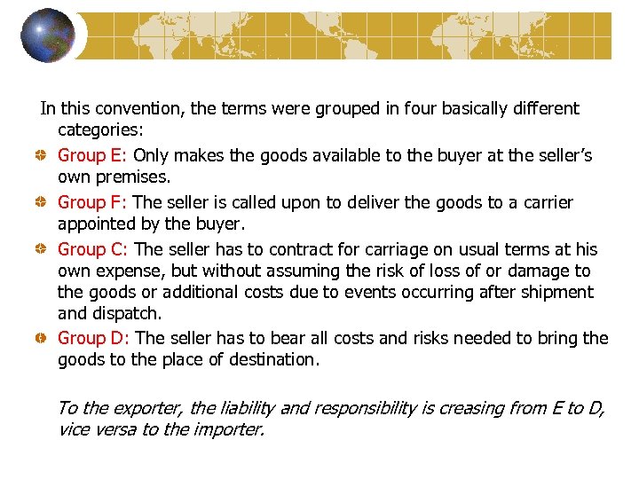 In this convention, the terms were grouped in four basically different categories: Group E: