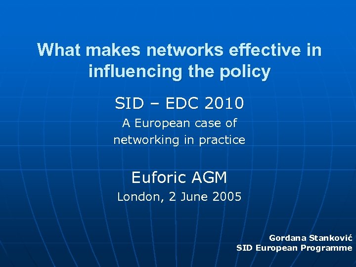 What makes networks effective in influencing the policy SID – EDC 2010 A European