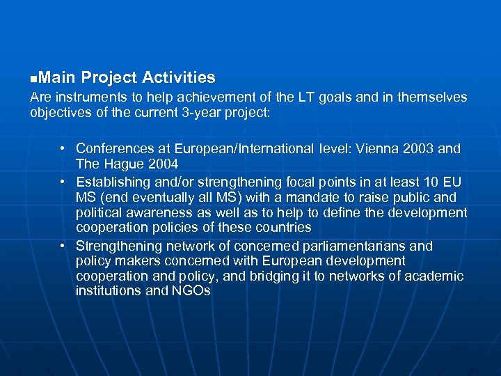 Main Project Activities n Are instruments to help achievement of the LT goals and