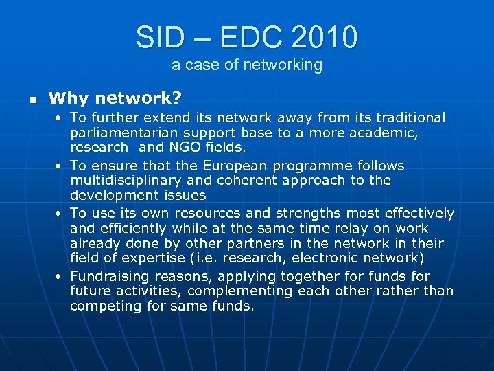 SID – EDC 2010 a case of networking n Why network? • To further
