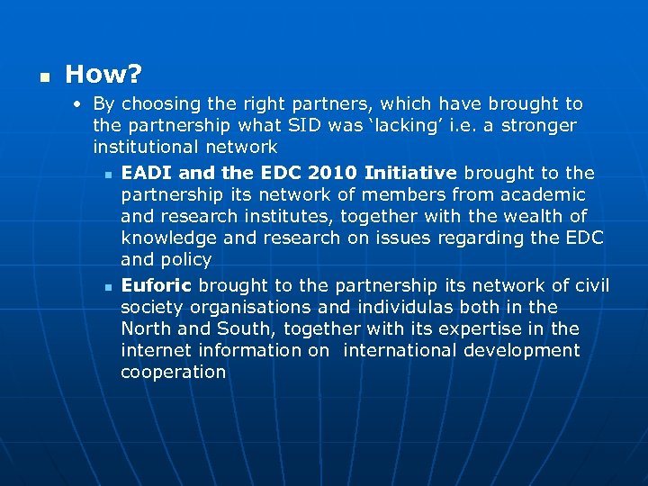 n How? • By choosing the right partners, which have brought to the partnership