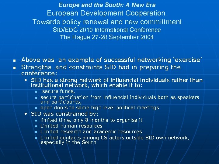 Europe and the South: A New Era European Development Cooperation. Towards policy renewal and
