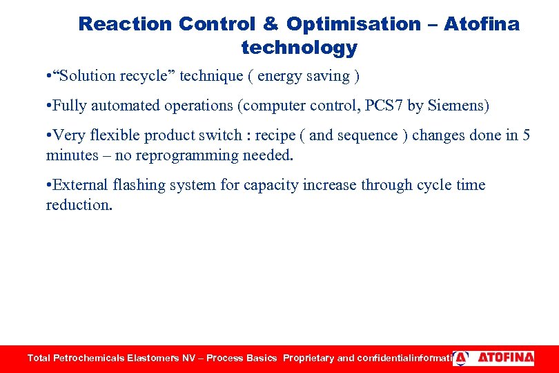 Reaction Control & Optimisation – Atofina technology • “Solution recycle” technique ( energy saving