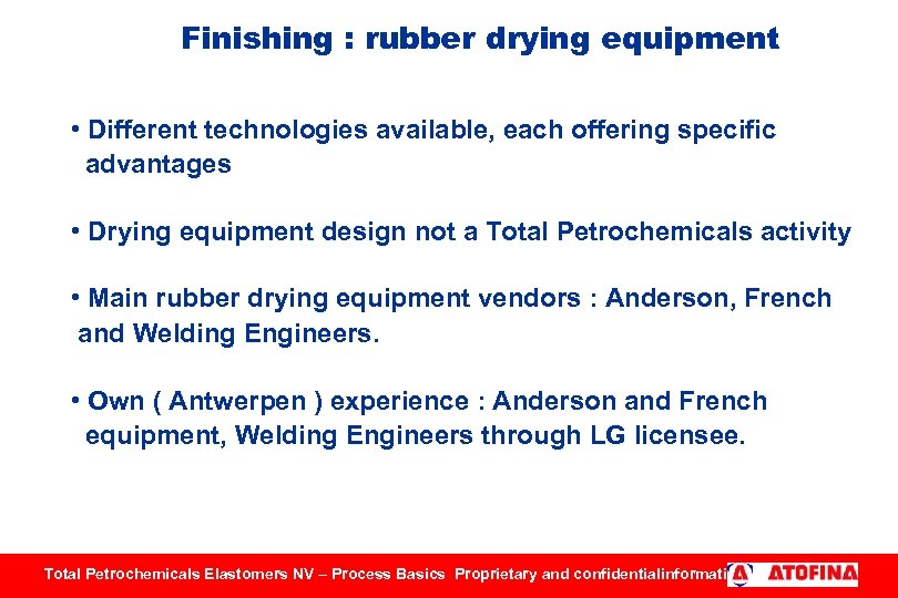 Finishing : rubber drying equipment • Different technologies available, each offering specific advantages •