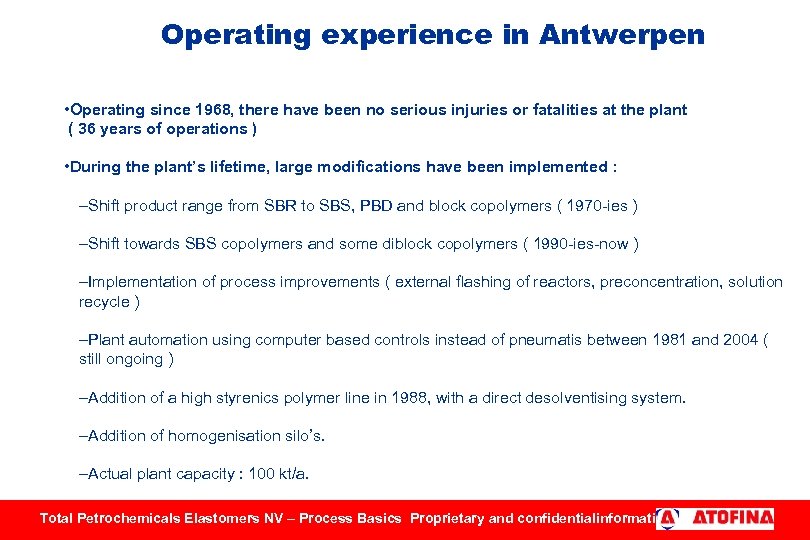 Operating experience in Antwerpen • Operating since 1968, there have been no serious injuries