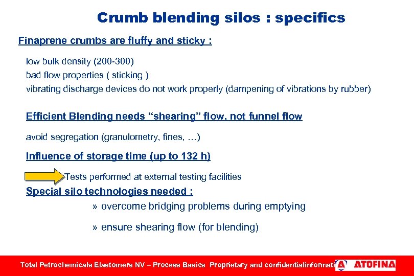 Crumb blending silos : specifics Finaprene crumbs are fluffy and sticky : low bulk