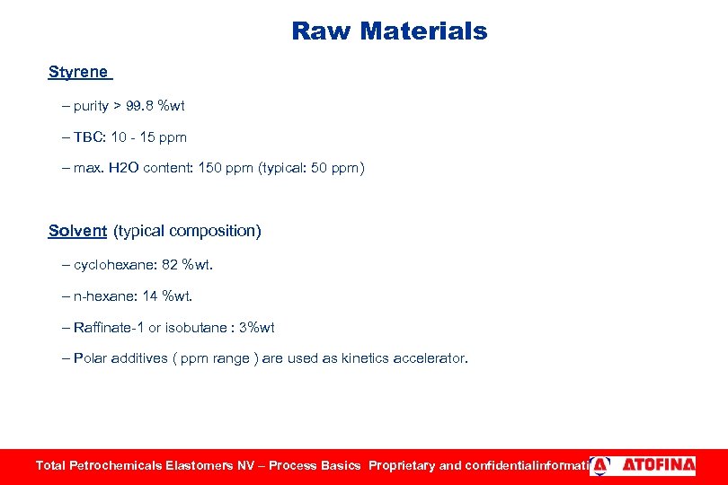 Raw Materials Styrene – purity > 99. 8 %wt – TBC: 10 - 15