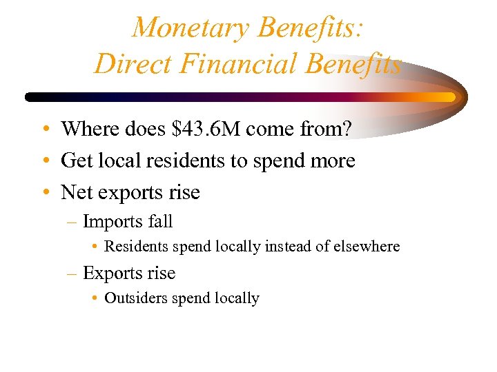 Monetary Benefits: Direct Financial Benefits • Where does $43. 6 M come from? •